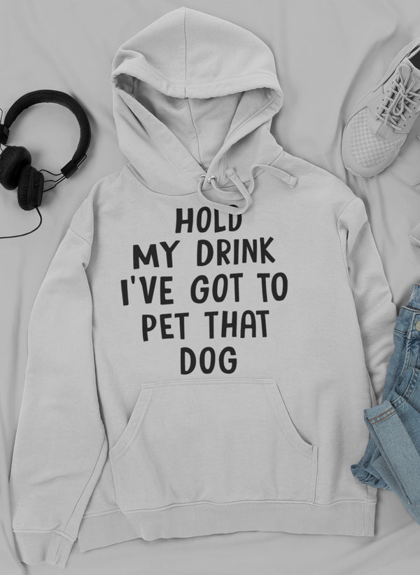 Hold My Drink I've Got to Pet That Dog Hoodie - J Micheal