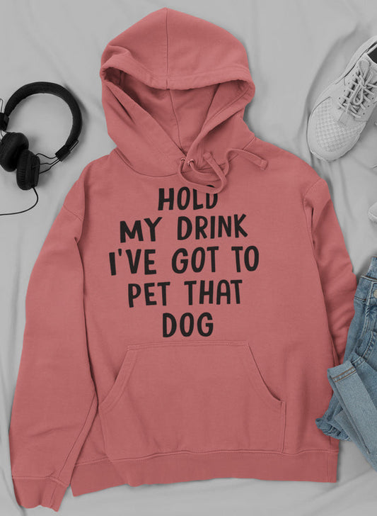 Hold My Drink I've Got to Pet That Dog Hoodie - J Micheal